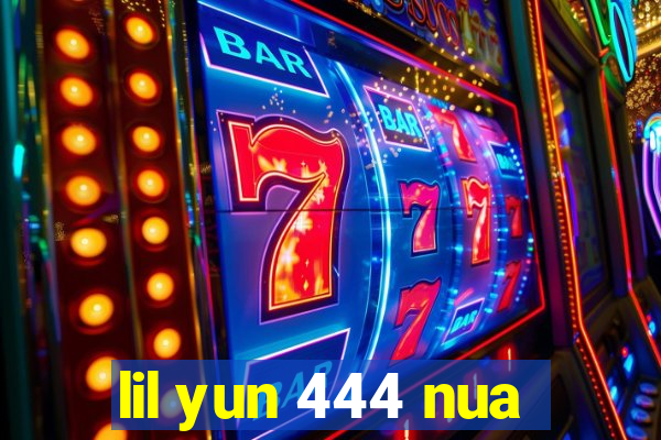 lil yun 444 nua